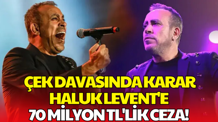 Haluk Levent Hakkında Dikkat Çeken Karar! Milyonluk Para Cezası Verildi